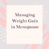 weight gain, menopause